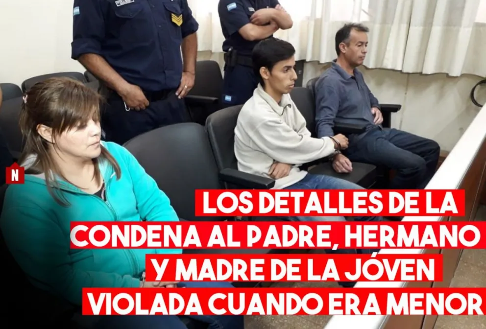 La jueza Silvia Peña Sansó de Ruiz condenó al padre, al hermano y a la madre por graves delitos contra la integridad sexual de la menor abusada