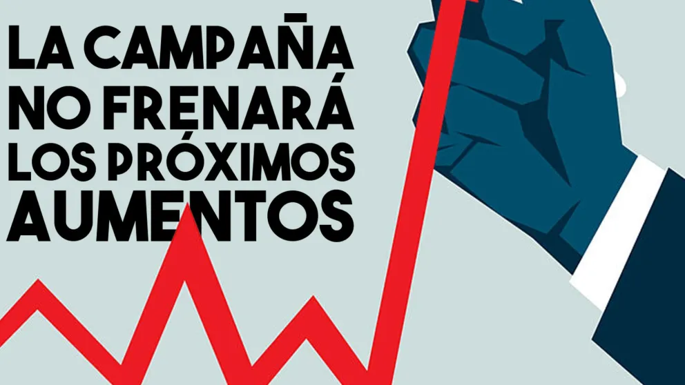 La campaña no frenará los próximos aumentos