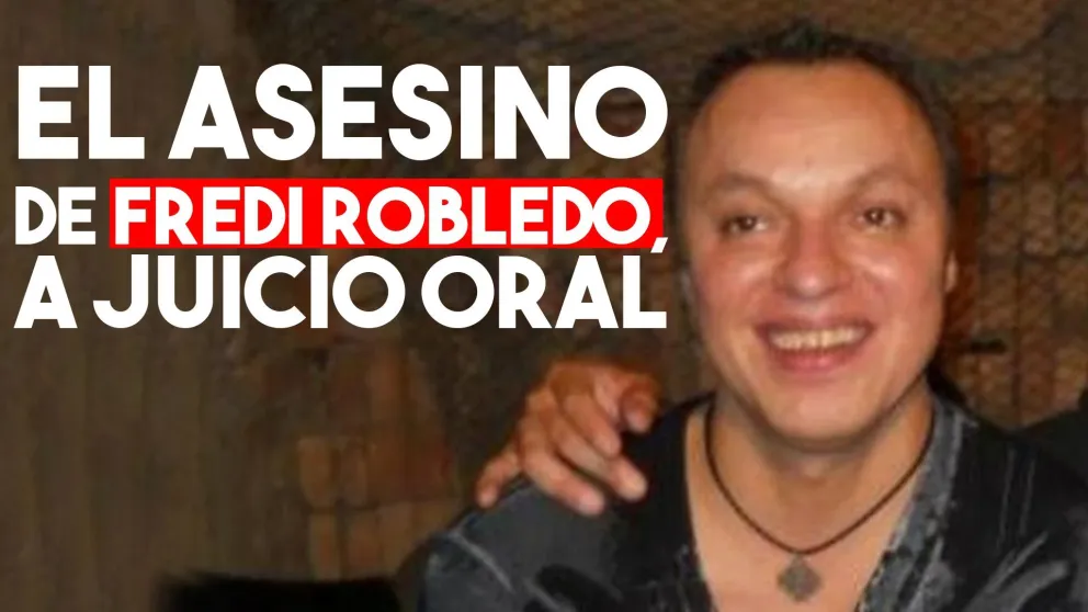 Finalmente, el asesino de Fredi Robledo irá a juicio oral y público