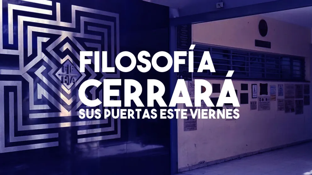 Filosofía cerrará sus puertas este viernes