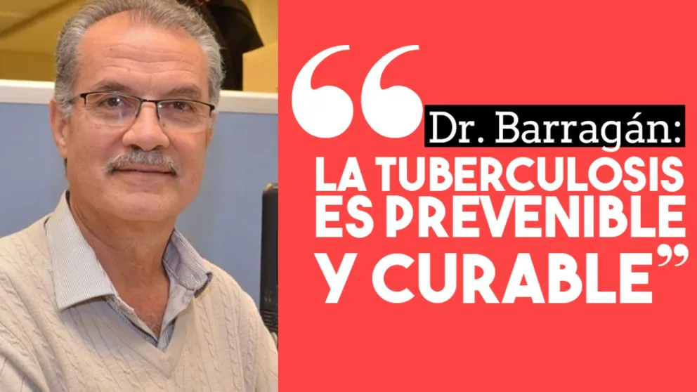 Dr. Barragán: “La tuberculosis es prevenible y curable”