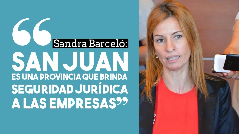 Sandra Barceló: "San Juan es una provincia que brinda seguridad jurídica a las empresas"