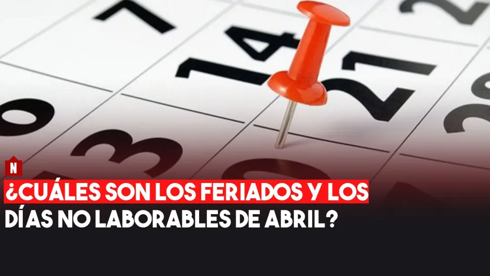 ¿Cuáles son los feriados y los días no laborables de abril?