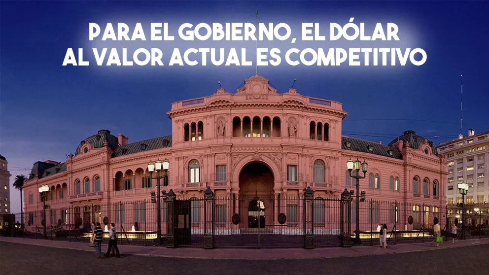 Para el Gobierno, el dólar al valor actual es competitivo