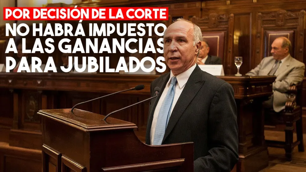 Por orden de la Corte Suprema no habrá impuesto a las ganancias para jubilados