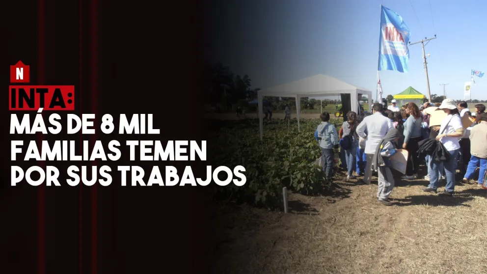 INTA: Más de 8 mil familias temen por sus trabajos
