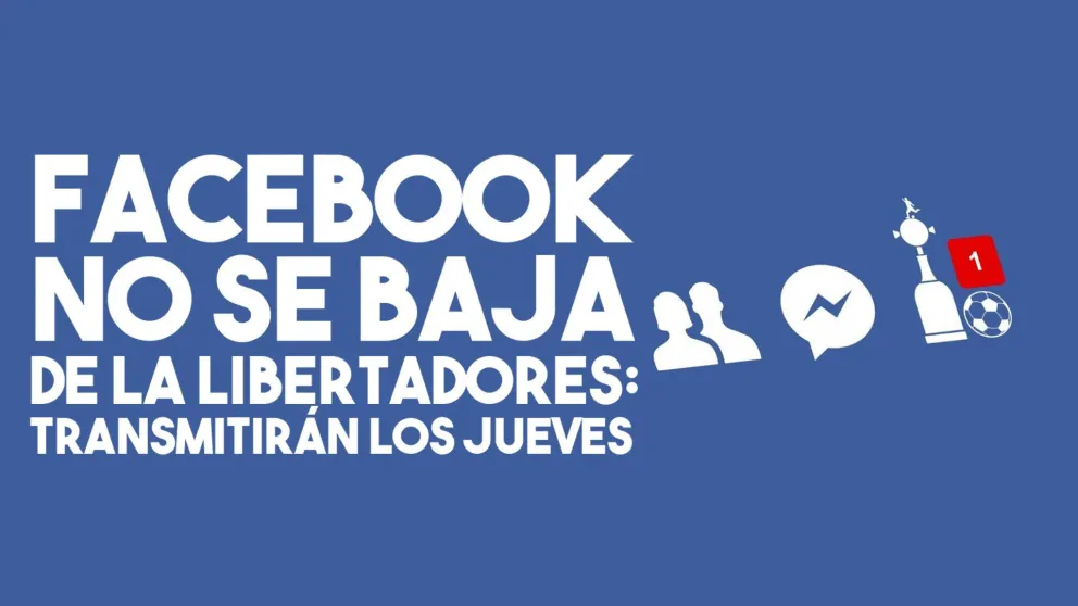 Facebook no se baja de la Libertadores: transmitirán los jueves