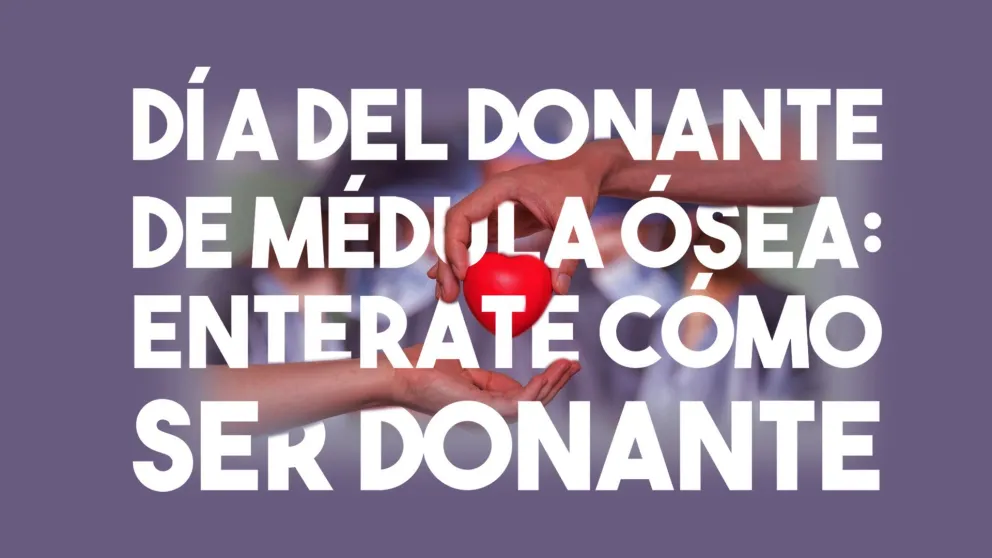 Día del donante de médula ósea: enterate cómo donar