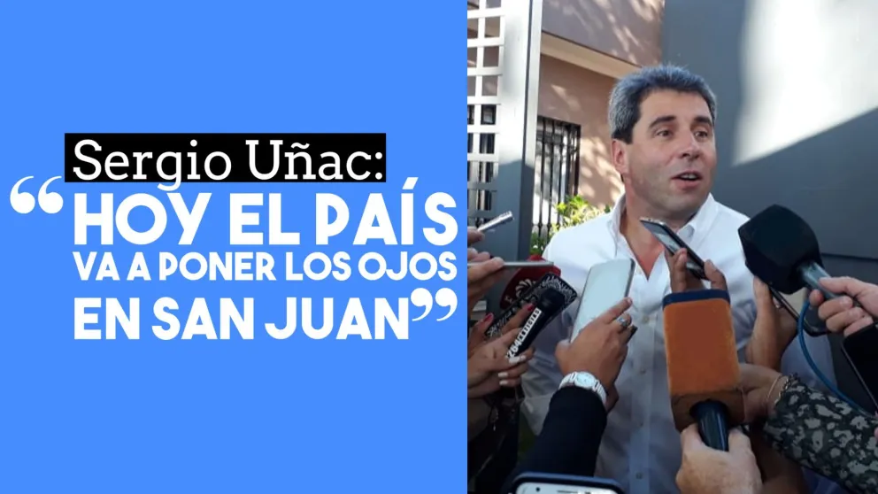 Sergio Uñac: "Hoy el país va a poner los ojos en San Juan"
