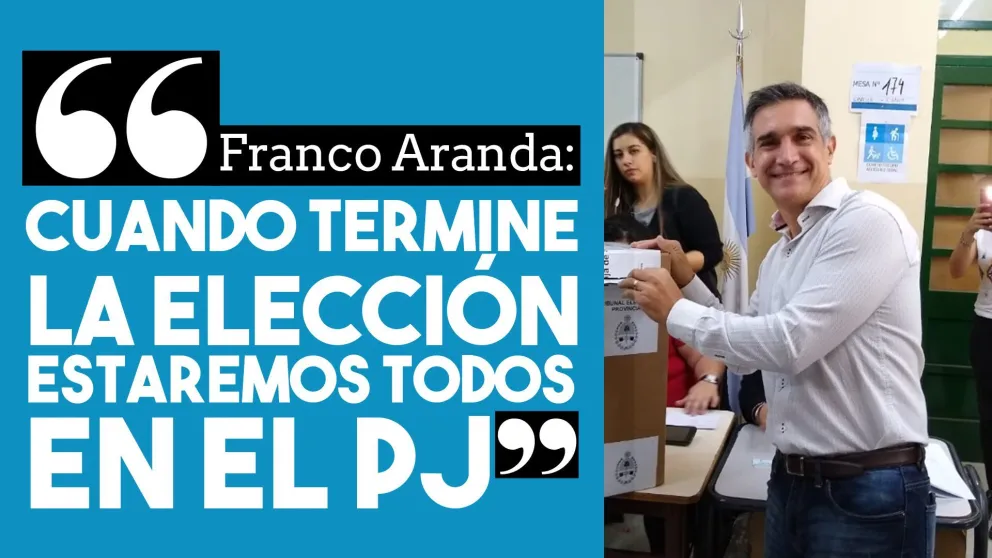 Franco Aranda:  "Cuando termine la elección estaremos todos en el PJ"
