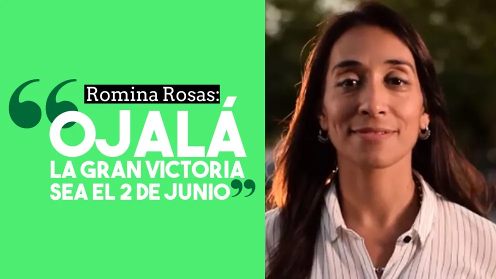 Romina Rosas: "Ojalá la gran victoria sea el 2 de junio"
