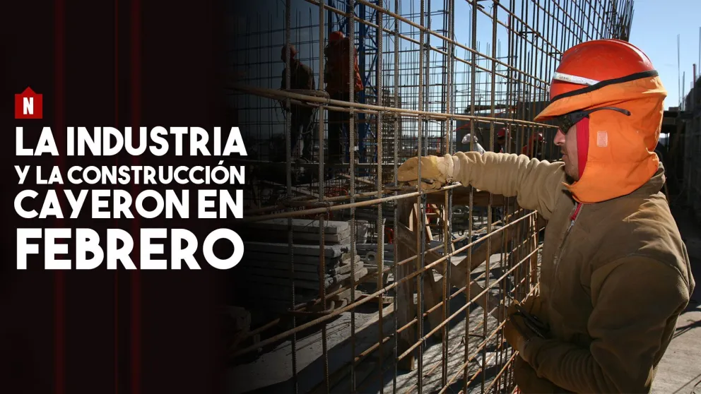 La industria y la construcción volvieron a caer en febrero