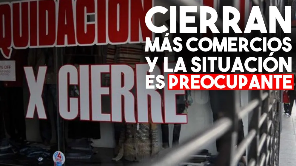 Crece la preocupación por la cantidad de comercios que cerraron sus puertas