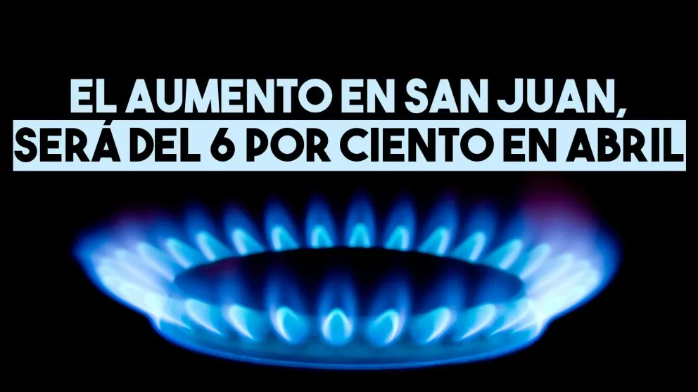 La suba del gas en San Juan será del 6% en abril