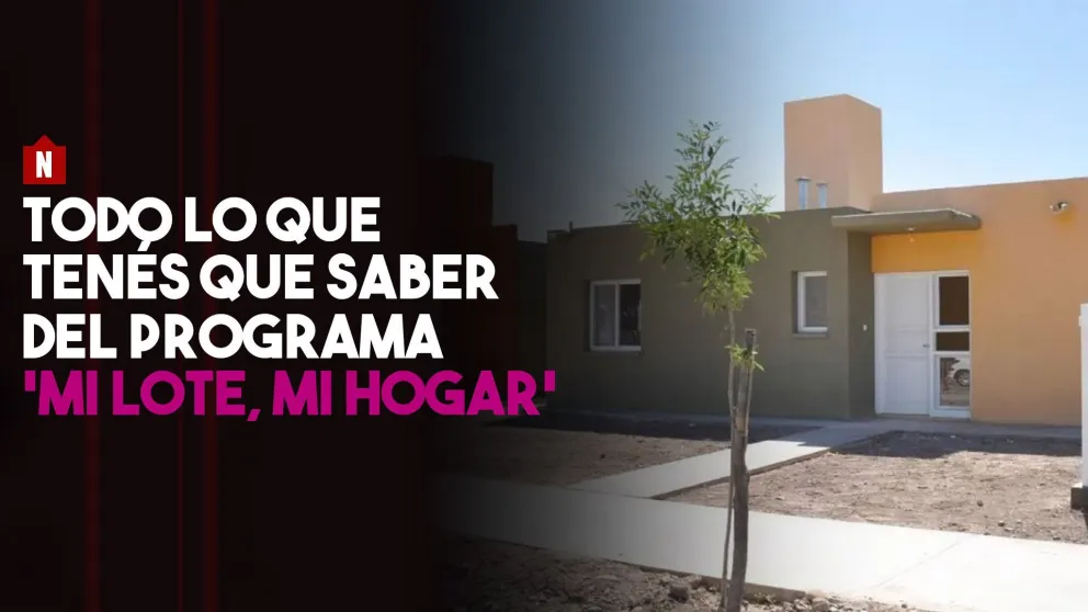 Se viene 'Mi Lote, Mi Hogar', esto es lo que tenés que saber