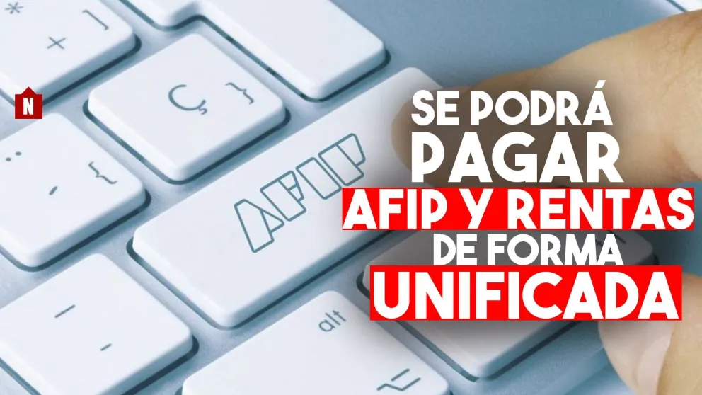 AFIP y Rentas se podrán abonar de manera unificada