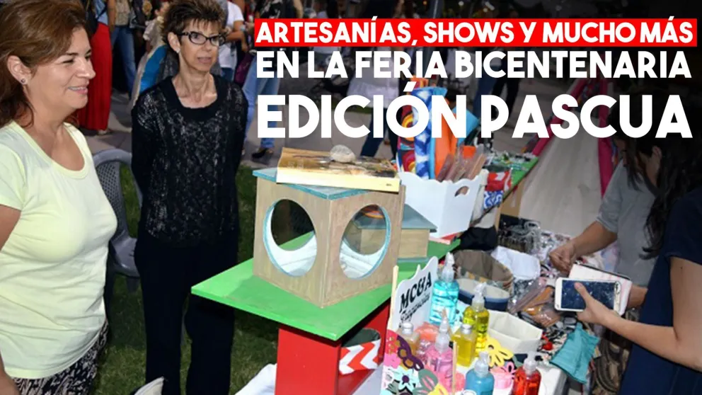 Se viene la Feria Bicentenaria edición pascua en Capital