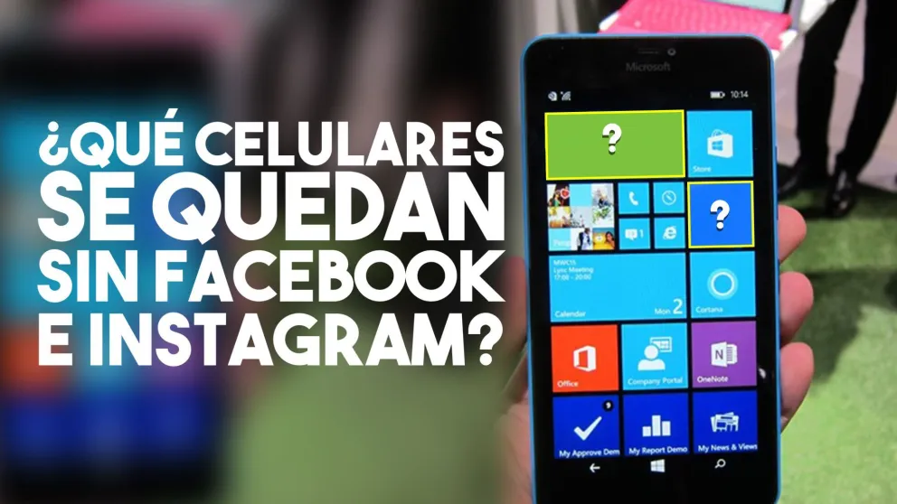 ¿En qué celulares Facebook, Instagram y Messenger no funcionarán más?