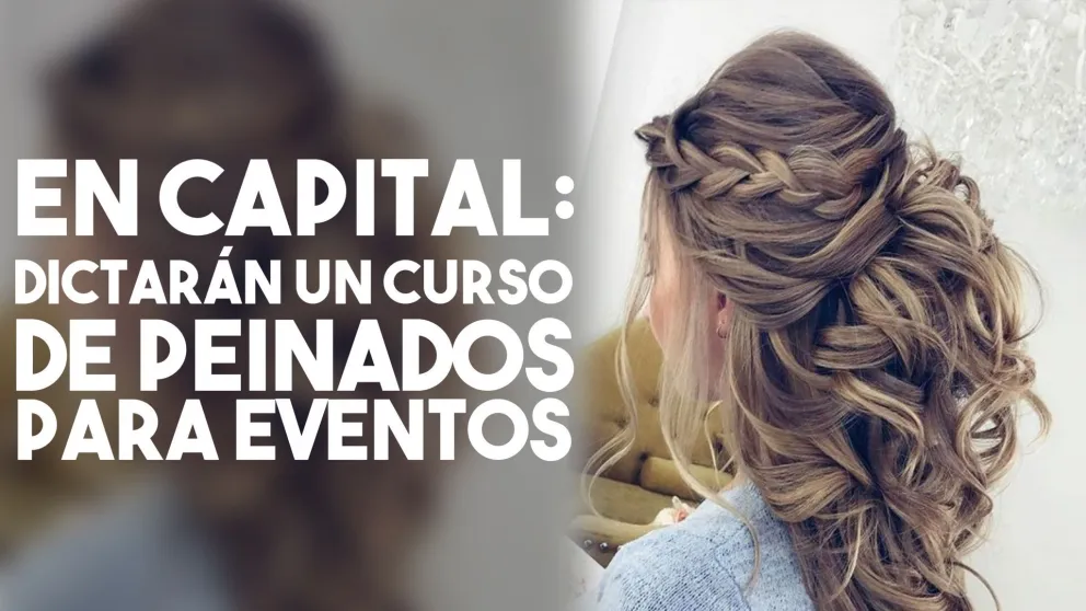 En Capital: dictarán un curso de peinados para eventos
