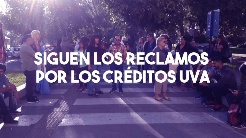 Siguen los reclamos por los créditos UVA