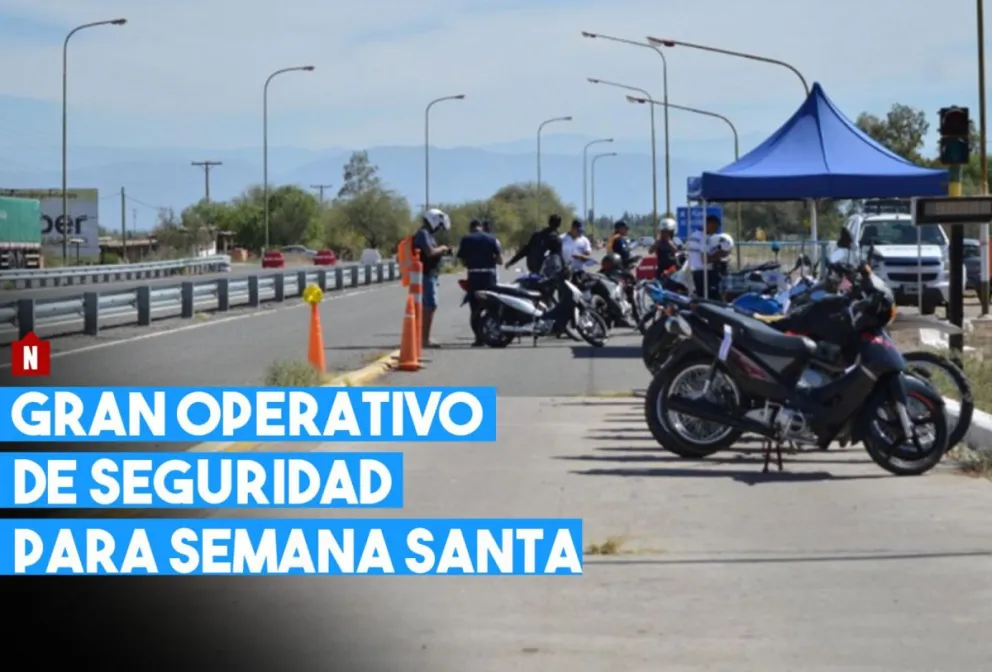 Importante operativo de seguridad para Semana Santa