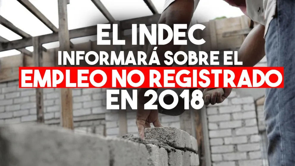 El Indec informará sobre el nivel de empleo no registrado a fines del 2018