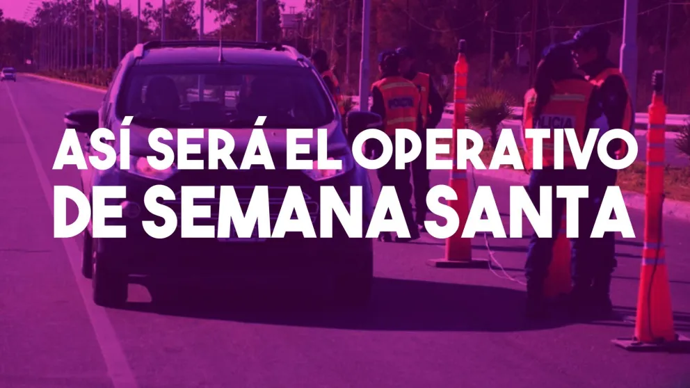 Así será el operativo policial para semana santa