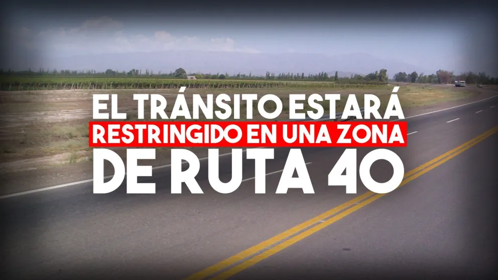 El tránsito estará restringido en una zona de Ruta 40