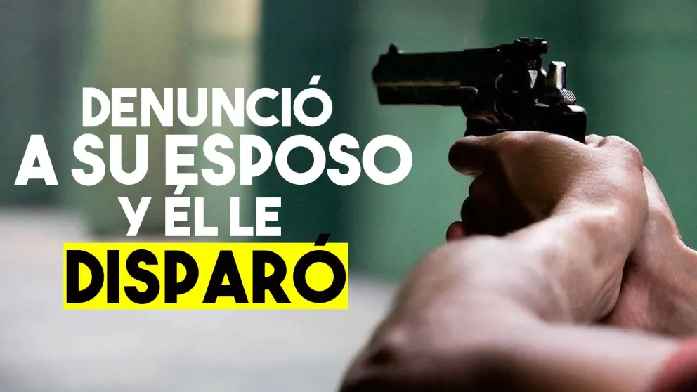 Denunció a su esposo por violento y él disparó