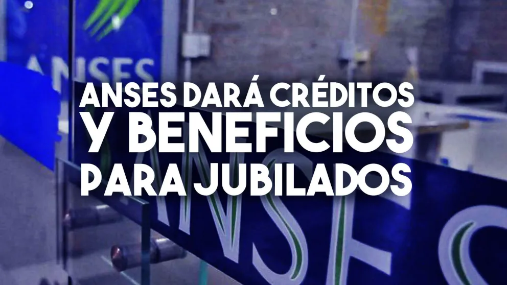 Por la inflación, ANSES dará créditos y beneficios a los jubilados