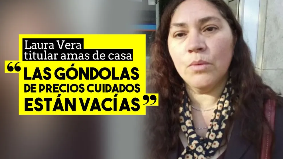Laura Vera: "Las góndolas de Precios Cuidados están vacías"