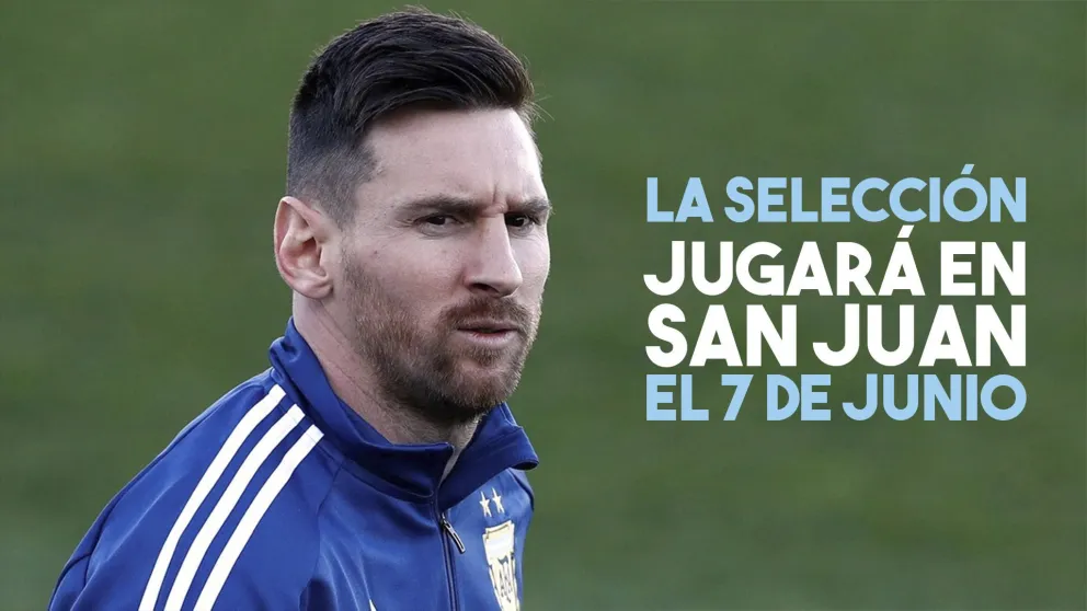 Messi vendrá a San Juan en junio, un mes antes de la Copa América