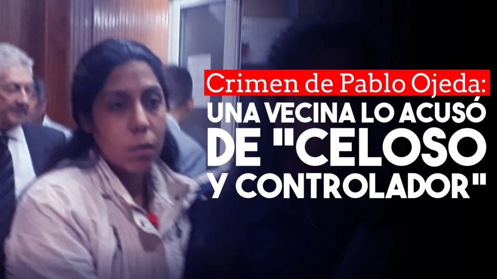Crimen de Pablo Ojeda: una vecina aseguró que era "celoso y controlador"
