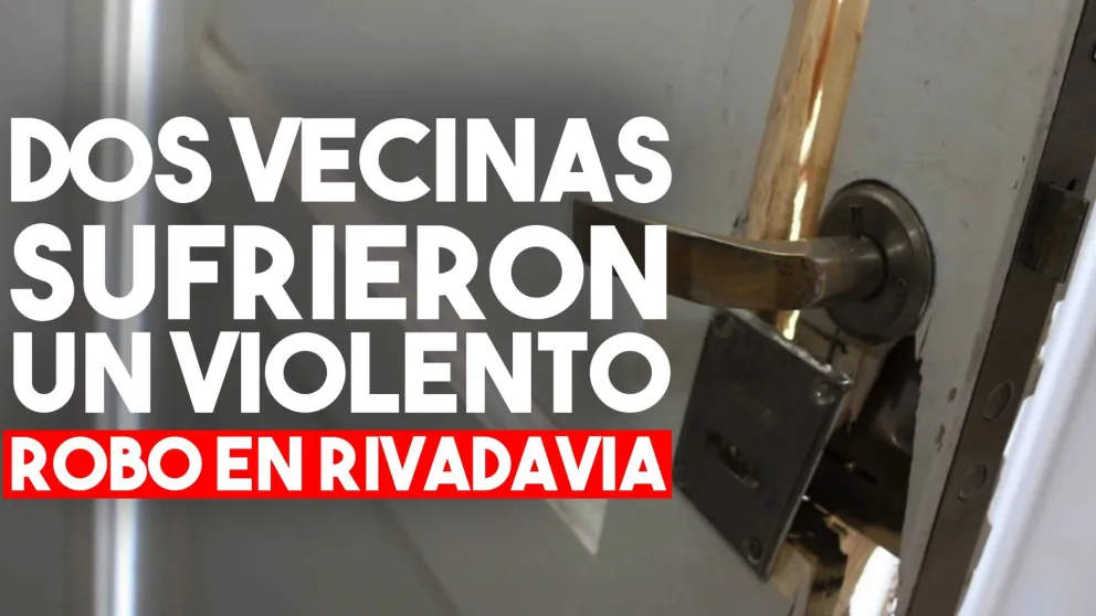 Dos vecinas sufrieron un violento robo en Rivadavia