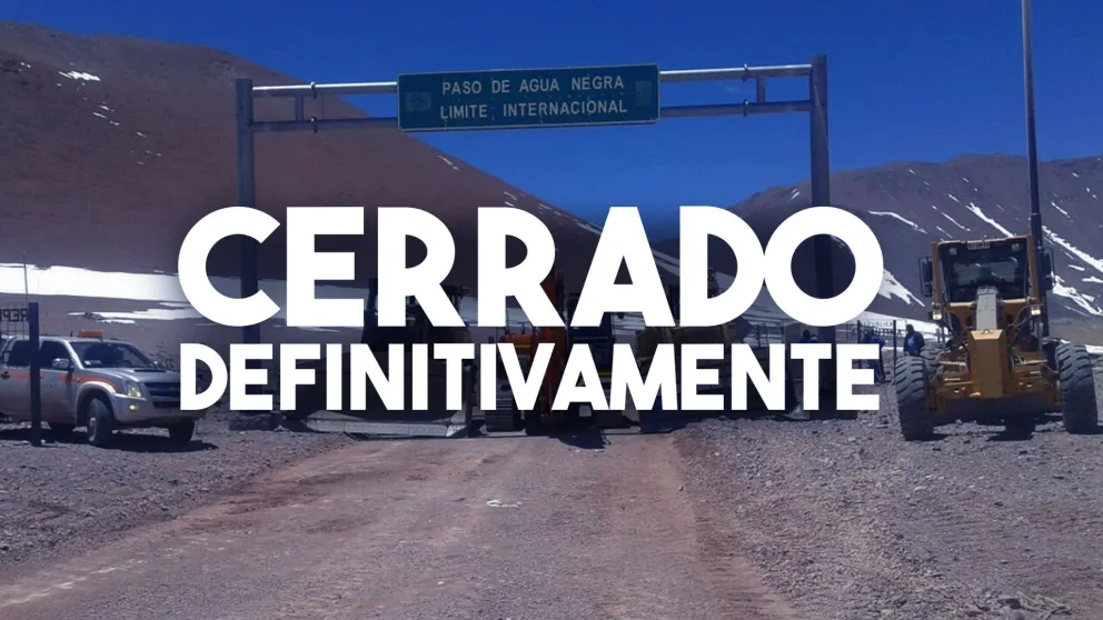 Paso de Agua Negra: cierre definitivo