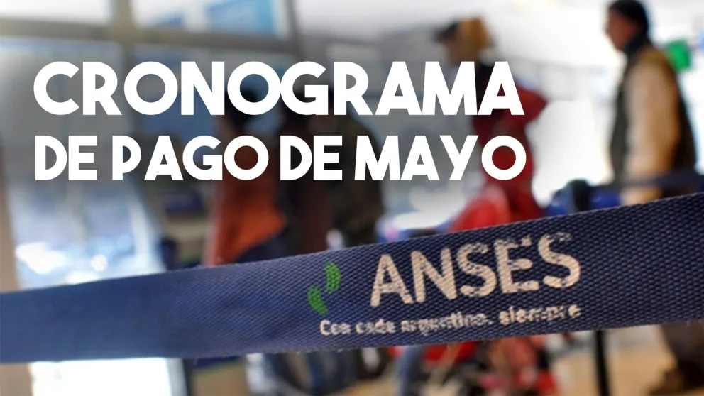 ANSES: cronograma de pagos de mayo