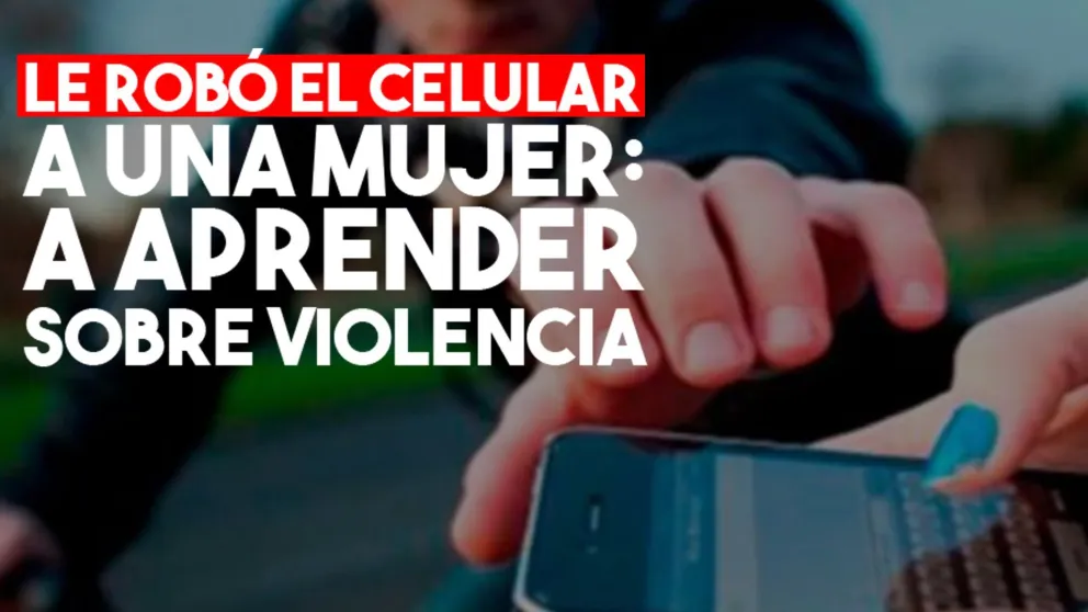 Le robó el celular a una mujer y ahora deberá realizar un curso contra la violencia de género