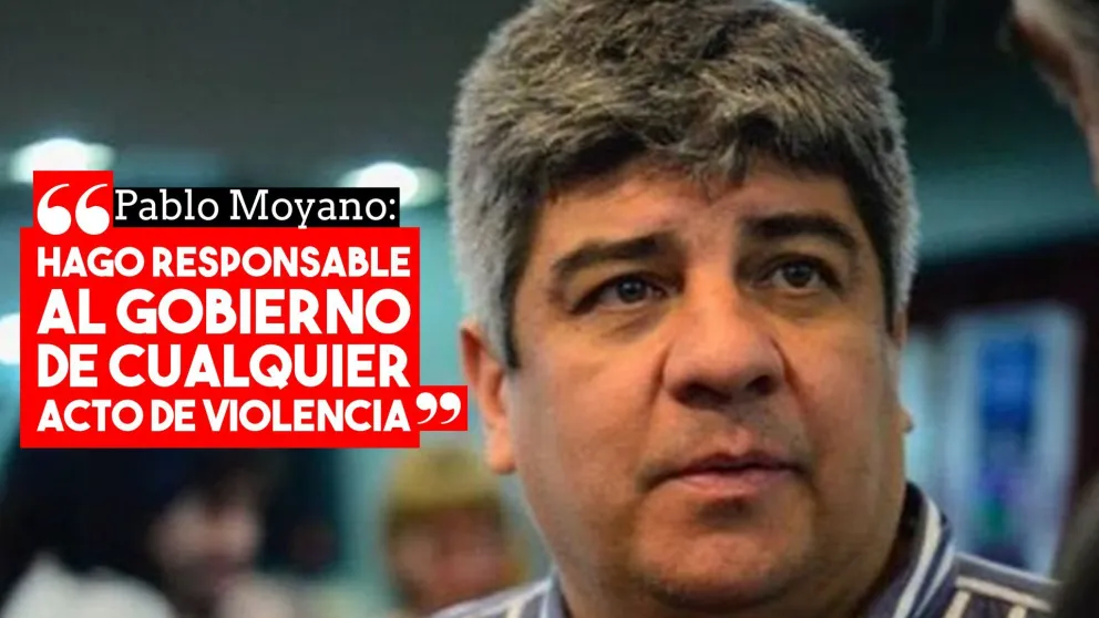 Pablo Moyano: "Hago responsable al Gobierno de cualquier acto de violencia"