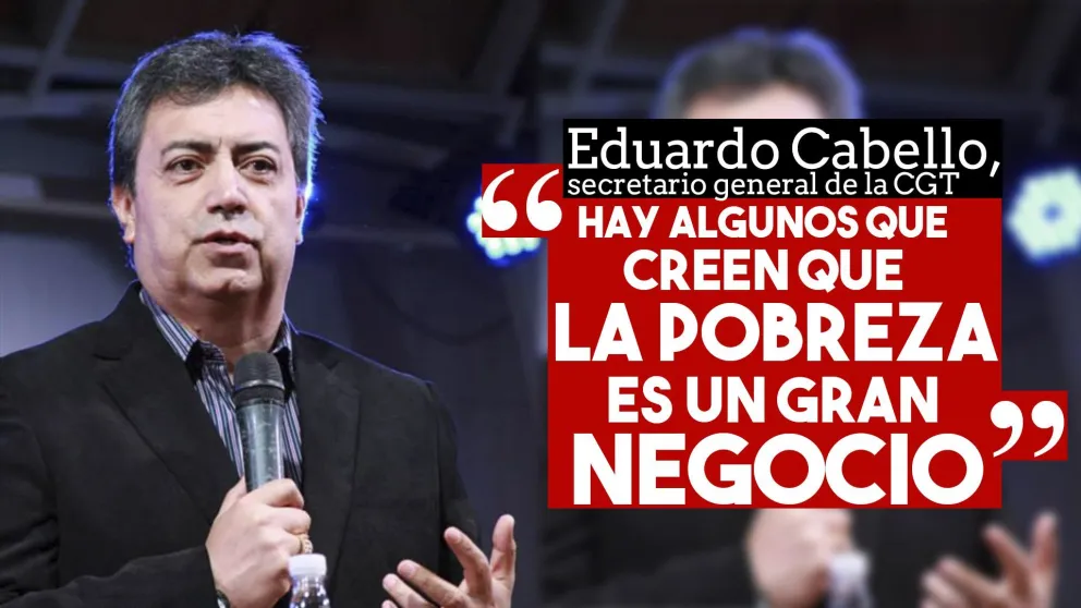 Eduardo Cabello: “Hay algunos que creen que la pobreza es un gran negocio”