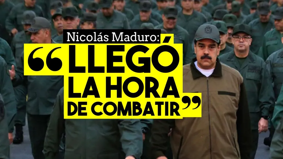 Nicolás Maduro: "Ha llegado la hora de combatir"