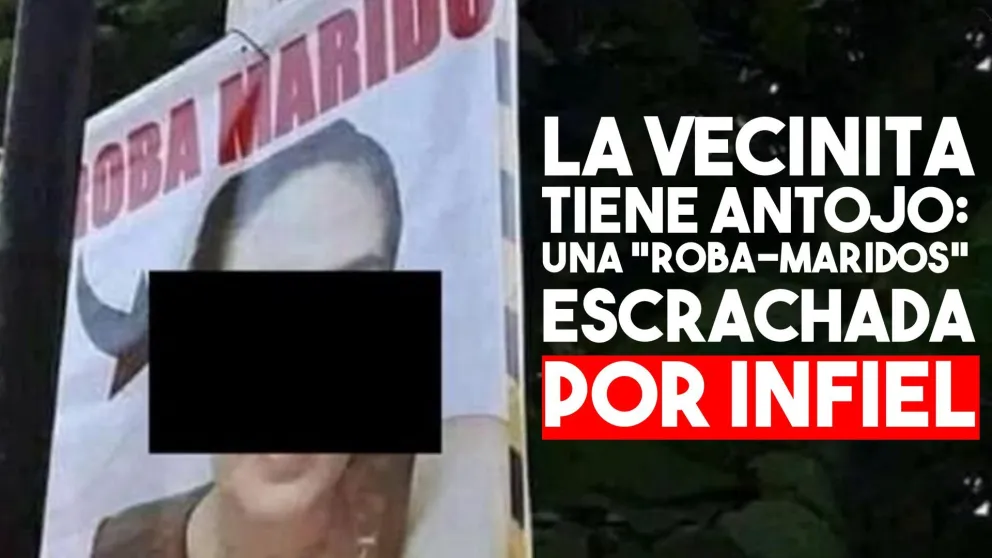 La vecinita tiene antojo: una "roba-maridos" escrachada por infiel