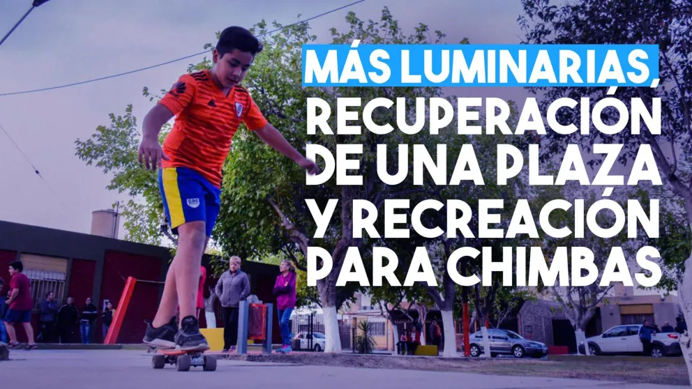 Más luminarias, recuperación de una plaza y recreación para Chimbas