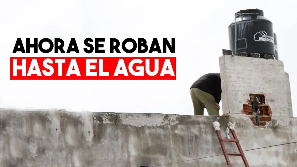 Ahora se roban hasta el agua