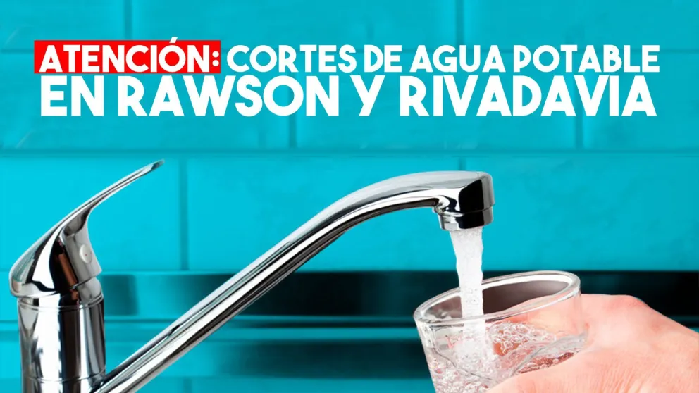 Atención cortes de agua en Rivadavia y Rawson