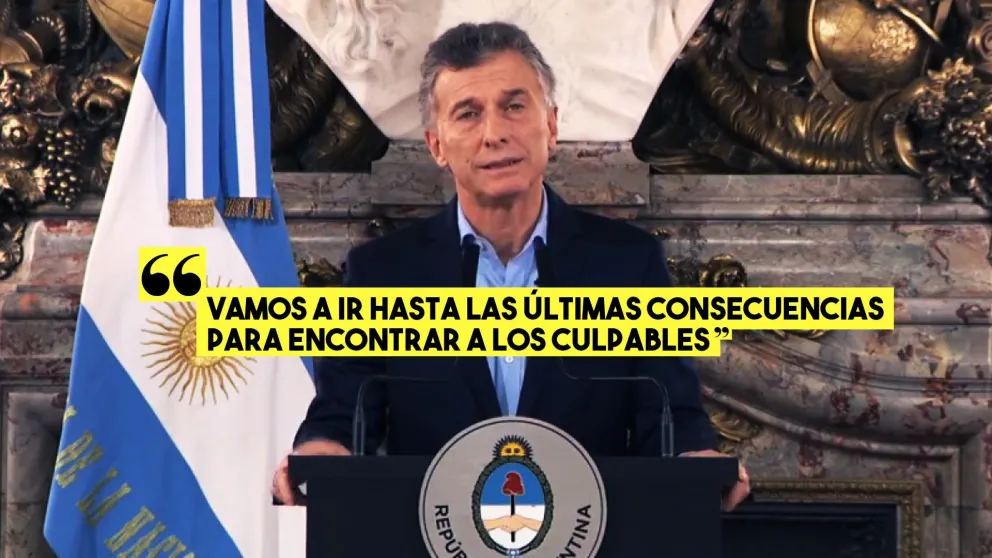 Macri: "Vamos a ir hasta las últimas consecuencias para entender qué pasó y para encontrar a los culpables"