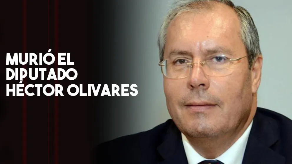 Murió el diputado Héctor Olivares
