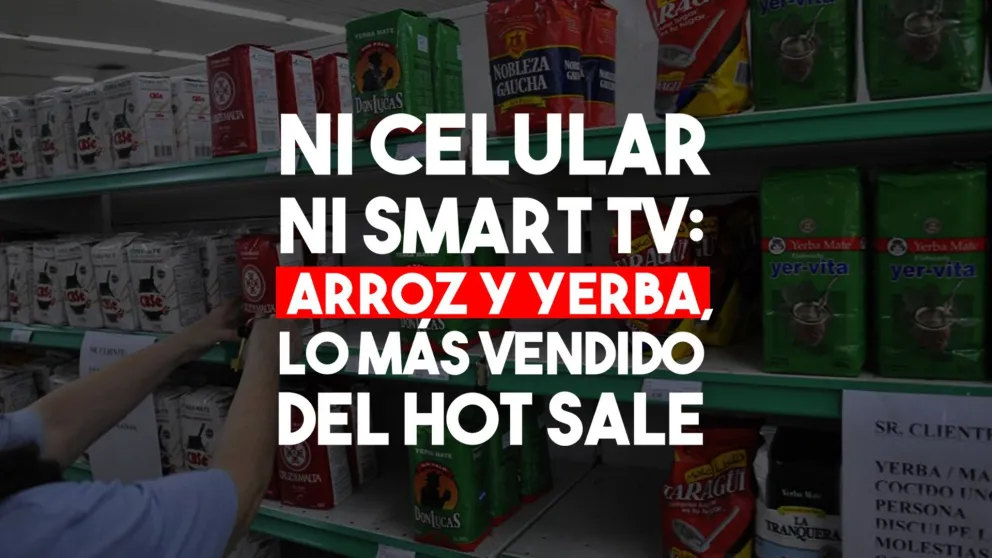 Ni celular ni smart TV: arroz y yerba, lo más vendido del Hot Sale