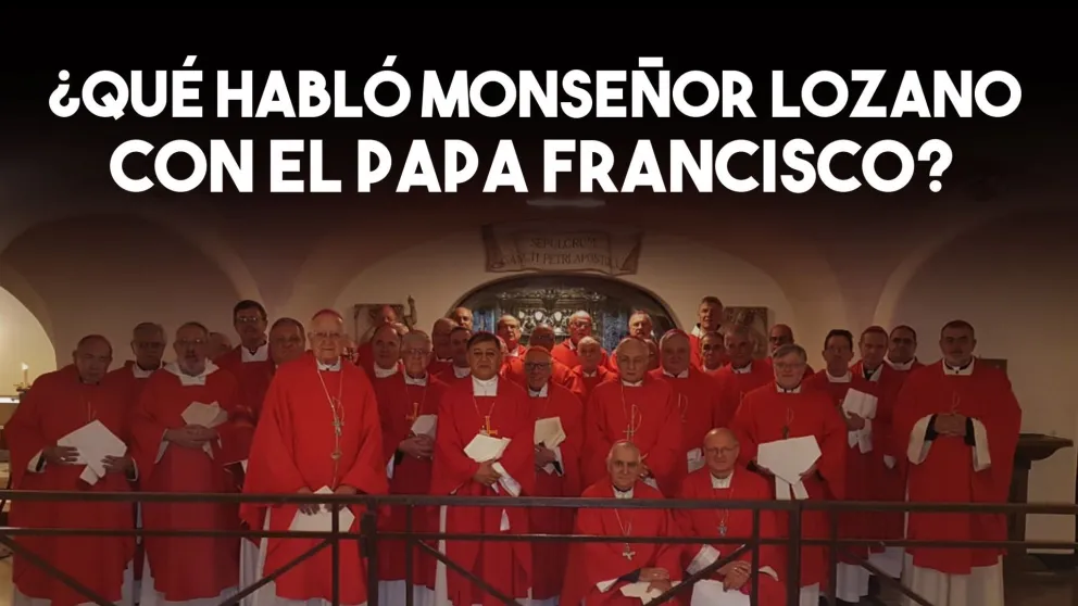 ¿Qué habló Monseñor Lozano con el Papa Francesco?