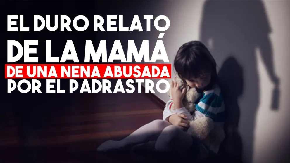 El crudo relato de la madre de una nena abusada por su padrastro