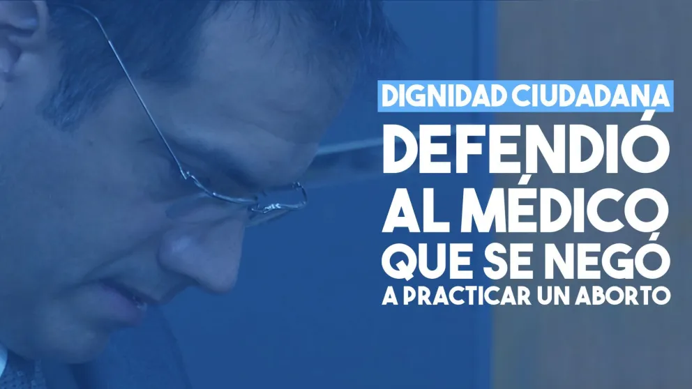 Dignidad Ciudadana en contra del fallo contra el médico que se negó a realizar un aborto